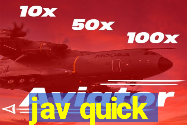 jav quick